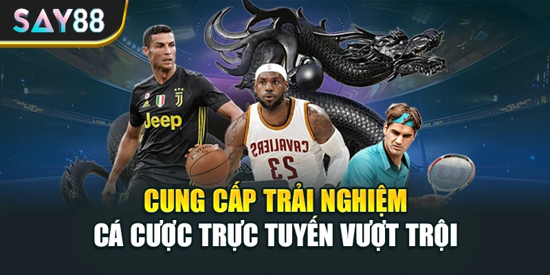 Cung cấp trải nghiệm cá cược trực tuyến vượt trội