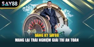 Đăng Ký Say88 Mang Lại Trải Nghiệm Giải Trí An Toàn
