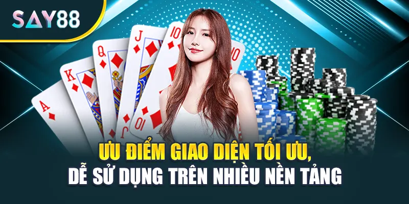 Ưu điểm giao diện tối ưu, dễ sử dụng trên nhiều nền tảng